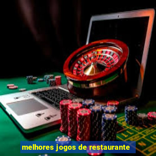 melhores jogos de restaurante